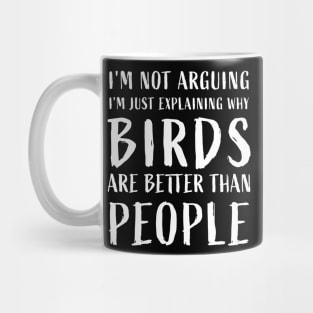 why birds are better than people Funny birds Anti Social Mug